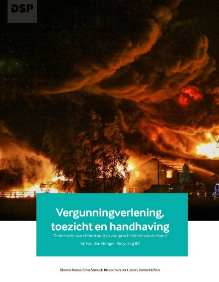 Vergunningverlening, toezicht en handhaving – Onderzoek naar de bestuurlijke voorgeschiedenis van de brand bij Van den Hoogen Recycling BV