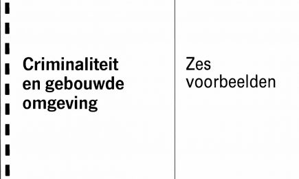 Gebouwde omgeving en criminaliteit – Zes voorbeelden