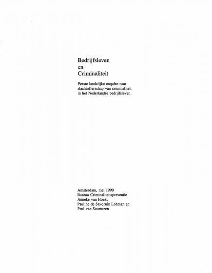 Bedrijfsleven en Criminaliteit, eerste landelijke enquête naar slachtofferschap van criminaliteit in het Nederlandse bedrijfsleven – Bedrijfsleven en Criminaliteit, eerste landelijke enquête naar slachtofferschap van criminaliteit in het Nederlandse bedrijfsleven