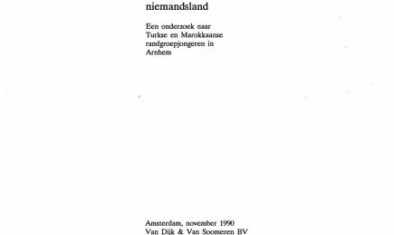Aan de kant in niemandsland; Een onderzoek naar Turkse en Marokkaanse randgroepjongeren in Arnhem – Aan de kant in niemandsland; Een onderzoek naar Turkse en Marokkaanse randgroepjongeren in Arnhem