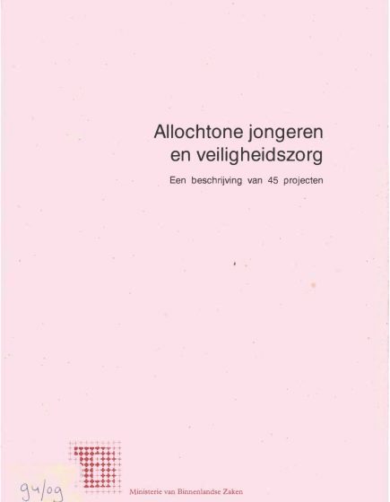 Allochtone jongeren en veiligheidszorg: Een beschrijving van 45 projecten – Allochtone jongeren en veiligheidszorg: Een beschrijving van 45 projecten