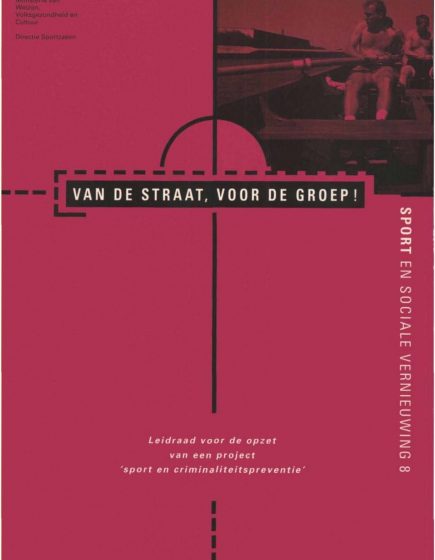 Van de straat, voor de groep!; Leidraad voor een project ‘sport en criminaliteitspreventie’ – Van de straat, voor de groep!; Leidraad voor een project ‘sport en criminaliteitspreventie’