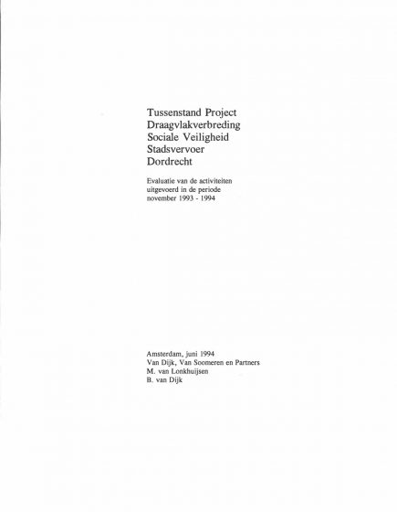 Tussenstand Project Draagvlakverbreding Sociale Veiligheid Stadsvervoer Dordrecht; Evaluatie van de activiteiten uitgevoerd in de periode november 1993 – 1994 – Tussenstand Project Draagvlakverbreding Sociale Veiligheid Stadsvervoer Dordrecht; Evaluatie van de activiteiten uitgevoerd in de periode november 1993 – 1994