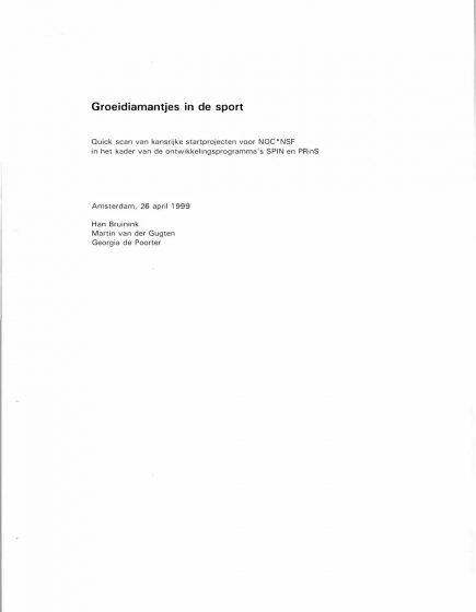 Groeidiamantjes in de sport. Quick scan van kansrijke startprojecten voor NOC*NSF in het kader van de ontwikkelingsprogramma’s SPIN en PRinS – Groeidiamantjes in de sport. Quick scan van kansrijke startprojecten voor NOC*NSF in het kader van de ontwikkelingsprogramma’s SPIN en PRinS