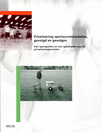Privatisering sportscommodaties, gevolgd en gevolgen. Vier sportparken en vier sporthallen aan de privatiseringsmonitor – Privatisering sportscommodaties, gevolgd en gevolgen. Vier sportparken en vier sporthallen aan de privatiseringsmonitor