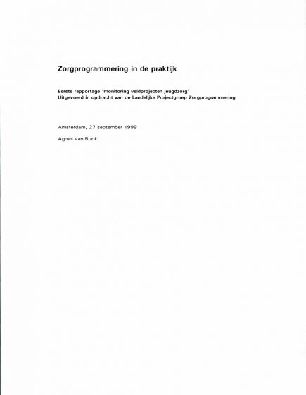 Zorgprogrammering in de praktijk. Eerste rapportage ‘monitoring veldprojecten jeugdzorg’ – Zorgprogrammering in de praktijk. Eerste rapportage ‘monitoring veldprojecten jeugdzorg’