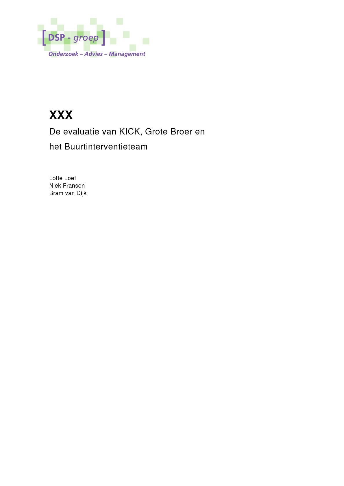 De evaluatie van ‘Kick’,’Grote broer’ en ‘Buurtvaders’