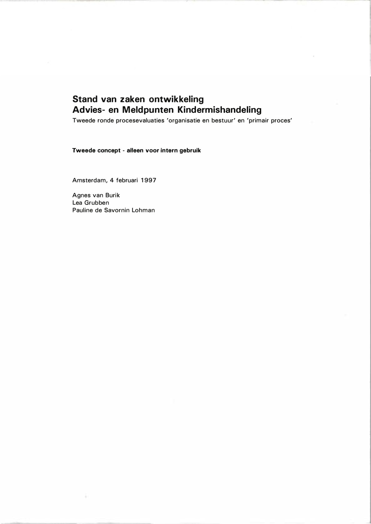 Stand van zaken ontwikkeling Advies en Meldpunten Kindermishandeling. Tweede ronde procesevaluaties ‘organisatie en bestuur’ en ‘primair proces’.