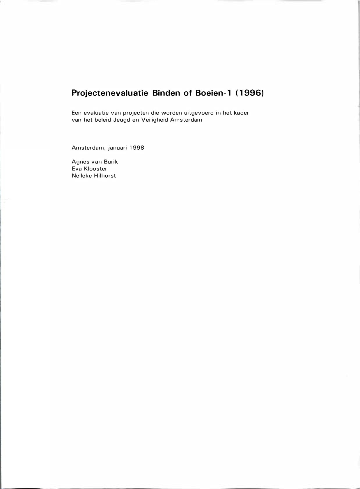 Projectenevaluatie Binden of Boeien 1 (1996). een evaluatie van projecten die worden uitgevoerd in het kader vanhet beleid Jeugd en Veiligheid Amsterdam