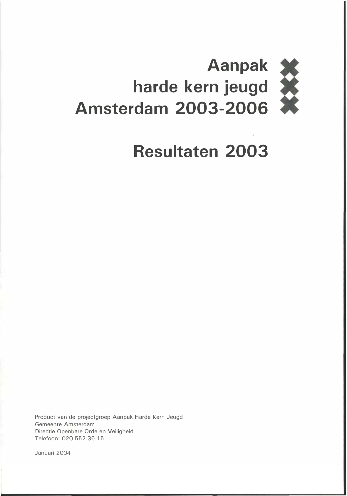 Aanpak harde kern jeugd Amsterdam 2003-2006 Resultaten 2003